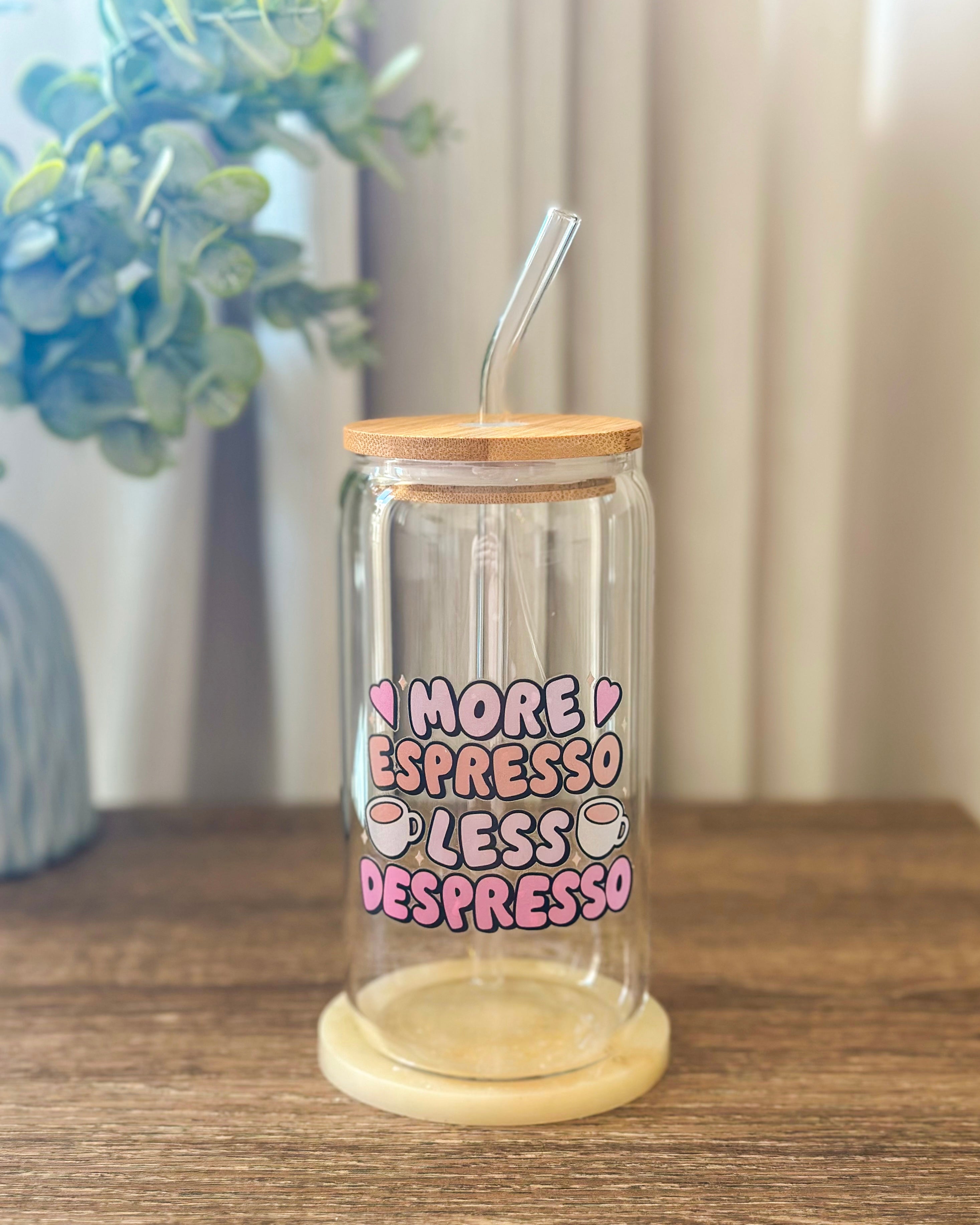 “More Espresso Less Despresso” Glass Cup With Straw
