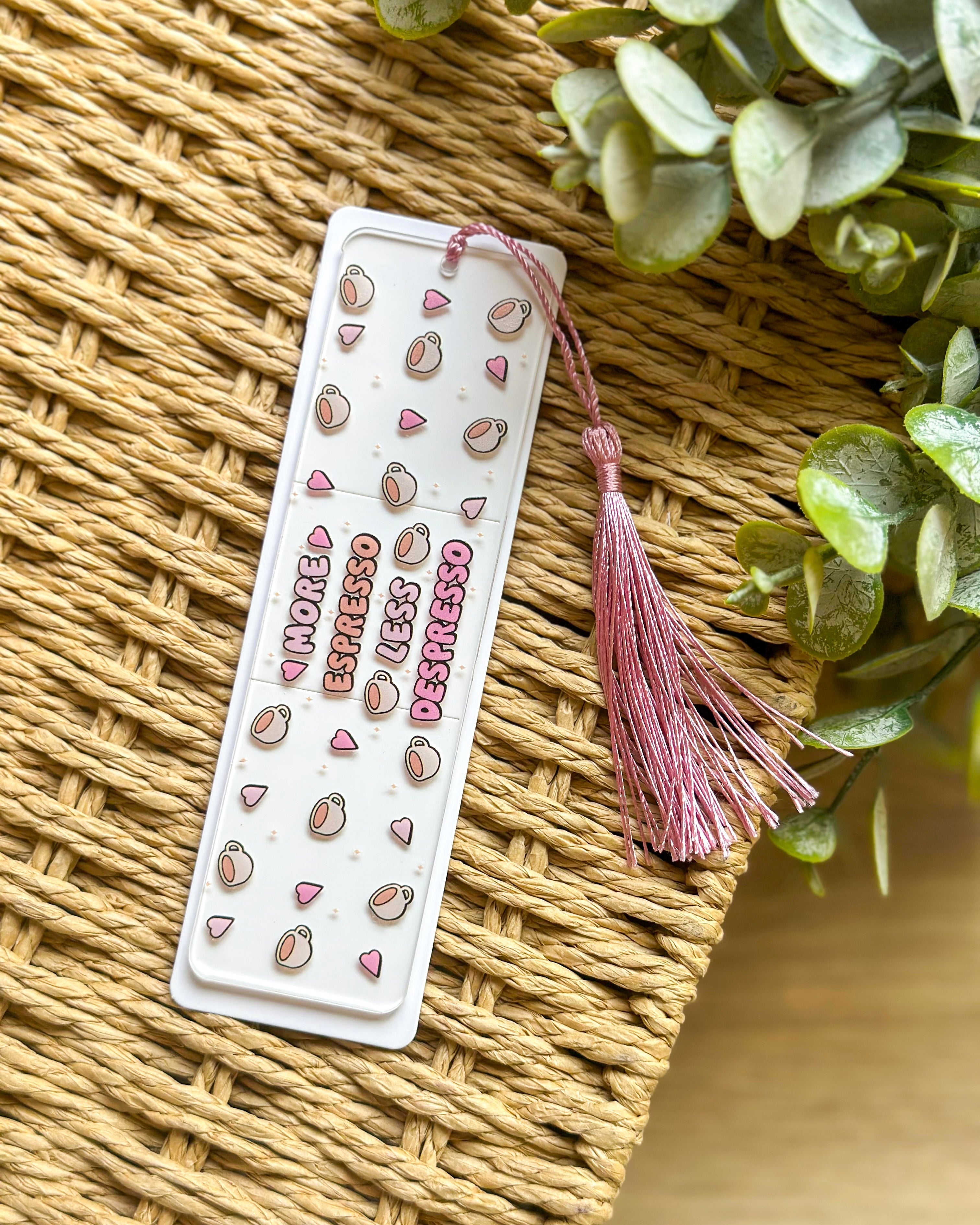 “More Espresso, Less Despresso” Plexi Bookmark