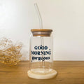 "Good Morning Gorgeous" Glass Cup With Straw
